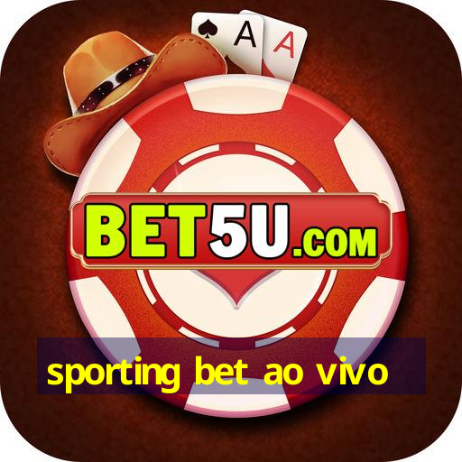 sporting bet ao vivo